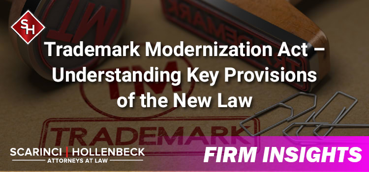 Trademark Modernization Act – Understanding Key Provisions of the New Law